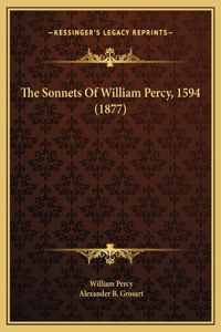 The Sonnets Of William Percy, 1594 (1877)
