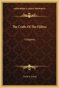 The Crafts Of The Ojibwa
