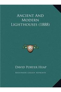 Ancient And Modern Lighthouses (1888)