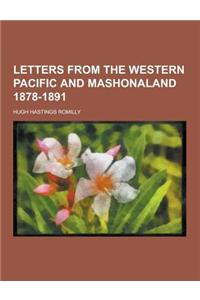 Letters from the Western Pacific and Mashonaland 1878-1891