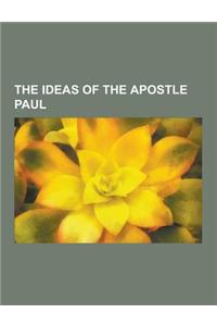 The Ideas of the Apostle Paul