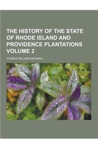 The History of the State of Rhode Island and Providence Plantations Volume 2