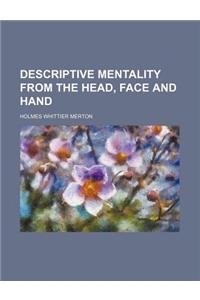 Descriptive Mentality from the Head, Face and Hand