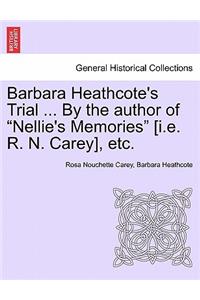 Barbara Heathcote's Trial ... by the Author of Nellie's Memories [I.E. R. N. Carey], Etc. Vol. III.