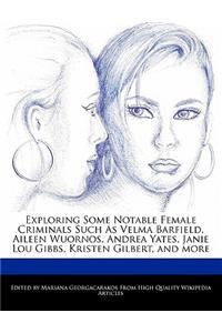 Exploring Some Notable Female Criminals Such as Velma Barfield, Aileen Wuornos, Andrea Yates, Janie Lou Gibbs, Kristen Gilbert, and More