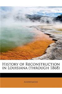 History of Reconstruction in Louisiana (Through 1868)