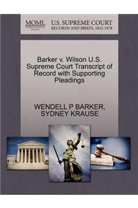 Barker V. Wilson U.S. Supreme Court Transcript of Record with Supporting Pleadings