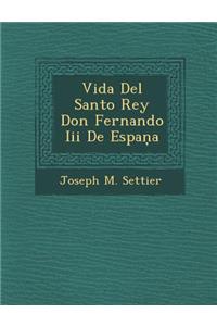 Vida Del Santo Rey Don Fernando Iii De Espaņa