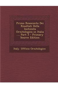 Primo Resoconto Dei Risultati Della Inchiesta Ornitologica in Italia ..., Part 3