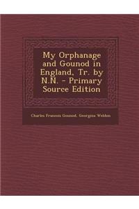 My Orphanage and Gounod in England, Tr. by N.N.