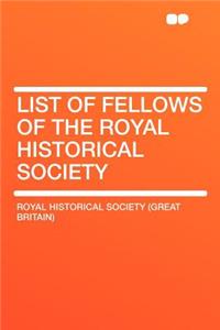 List of Fellows of the Royal Historical Society