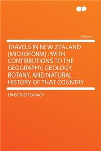 Travels in New Zealand [Microform]