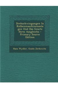 Drehschwingungen in Kolbenmaschinenanlagen Und Das Gesetz Ihres Ausgleichs