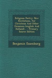 Religious Poetry: New Recitations, for Christmas and Other Occasions (English and Holland)...