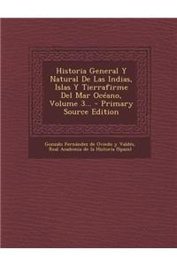 Historia General Y Natural De Las Indias, Islas Y Tierrafirme Del Mar Océano