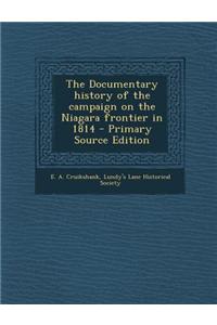 The Documentary History of the Campaign on the Niagara Frontier in 1814