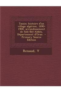 Tassin; Histoire D'Un Village Algerien, 1890-1900, Arrondissement de Sidi-Bel-Abbes, Departement D'Oran - Primary Source Edition