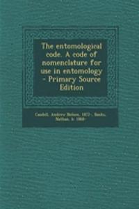 The Entomological Code. a Code of Nomenclature for Use in Entomology