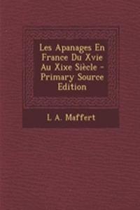 Les Apanages En France Du Xvie Au Xixe Siecle - Primary Source Edition