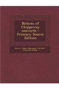 Notices of Chippeway Converts - Primary Source Edition