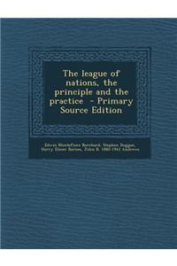 The League of Nations, the Principle and the Practice - Primary Source Edition