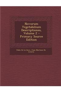 Novorum Vegetabilium Descriptiones, Volume 2 - Primary Source Edition