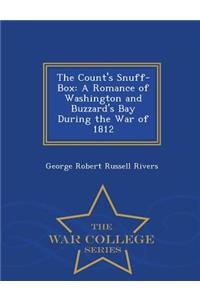 The Count's Snuff-Box: A Romance of Washington and Buzzard's Bay During the War of 1812 - War College Series