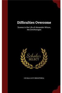 Difficulties Overcome