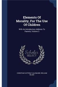 Elements Of Morality, For The Use Of Children