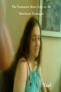 The Fantastic Inner Life of An American Teenager