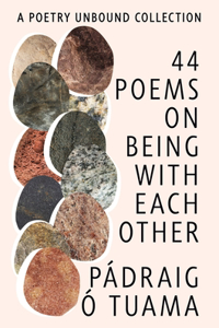 44 Poems on Being with Each Other