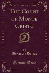 The Count of Monte Cristo, Vol. 1 of 5 (Classic Reprint)