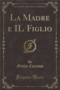 La Madre E Il Figlio (Classic Reprint)