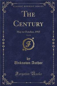 The Century, Vol. 90: May to October, 1915 (Classic Reprint)