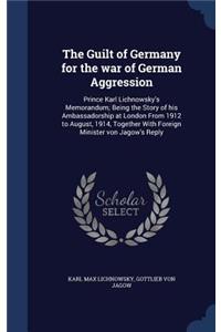 The Guilt of Germany for the war of German Aggression