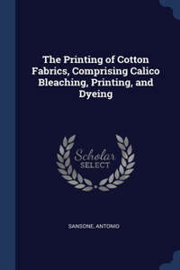 Printing of Cotton Fabrics, Comprising Calico Bleaching, Printing, and Dyeing