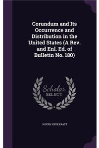 Corundum and Its Occurrence and Distribution in the United States (a REV. and Enl. Ed. of Bulletin No. 180)