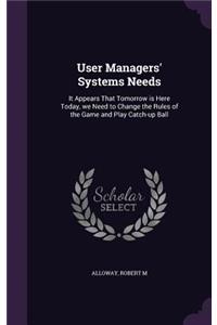 User Managers' Systems Needs