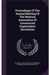 Proceedings of the Annual Meeting of the National Association of Commercial Organization Secretaries