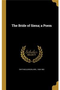 The Bride of Siena; a Poem