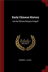 Early Chinese History: Are the Chinese Classics Forged?