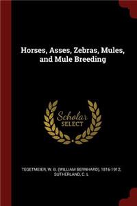 Horses, Asses, Zebras, Mules, and Mule Breeding