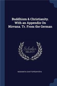 Buddhism & Christianity. With an Appendix On Nirvana. Tr. From the German