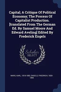 CAPITAL; A CRITIQUE OF POLITICAL ECONOMY