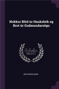 Nokkur Blöd úr Hauksbók og Brot úr Gudmundarsögu