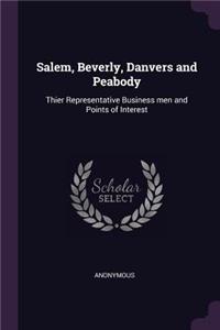 Salem, Beverly, Danvers and Peabody: Thier Representative Business men and Points of Interest
