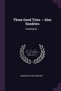 Three Good Tires -- Also Sundries