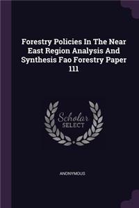 Forestry Policies in the Near East Region Analysis and Synthesis Fao Forestry Paper 111