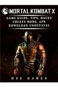 Mortal Kombat X Game Guide, Tips, Hacks Cheats, Mods, Apk Download Unofficial