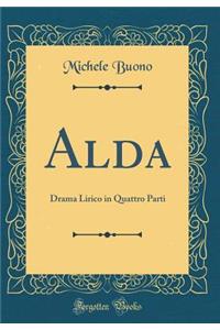 Alda: Drama Lirico in Quattro Parti (Classic Reprint)